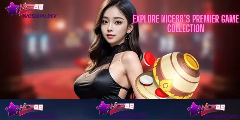 explore-nice88-premier-game-collection