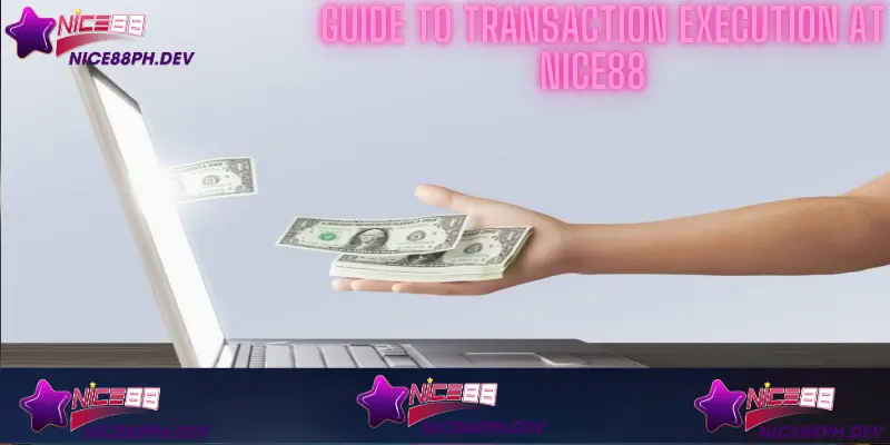 guide-to-transaction-execution-nice88