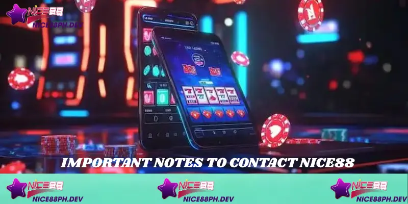 Contact Nice88 - How To Connect And Receive Support 3 important-notes-to-contact-nice88