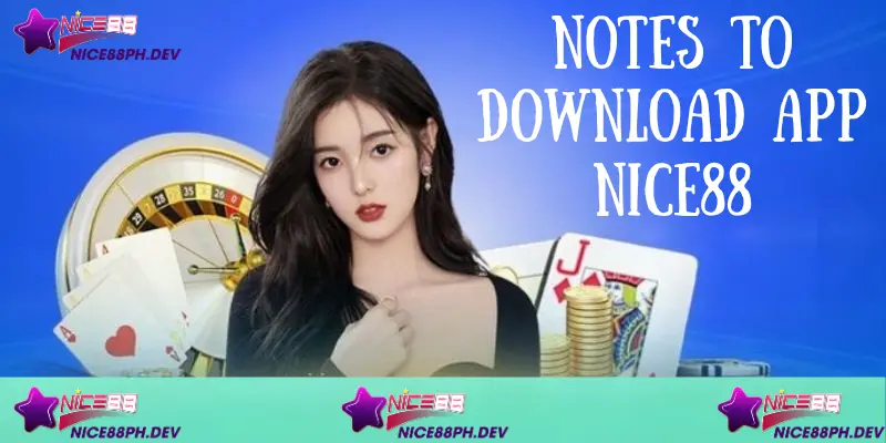 Download App Nice88 - Detailed Guide and Important Notes 4 notes-to-download-app-nice88