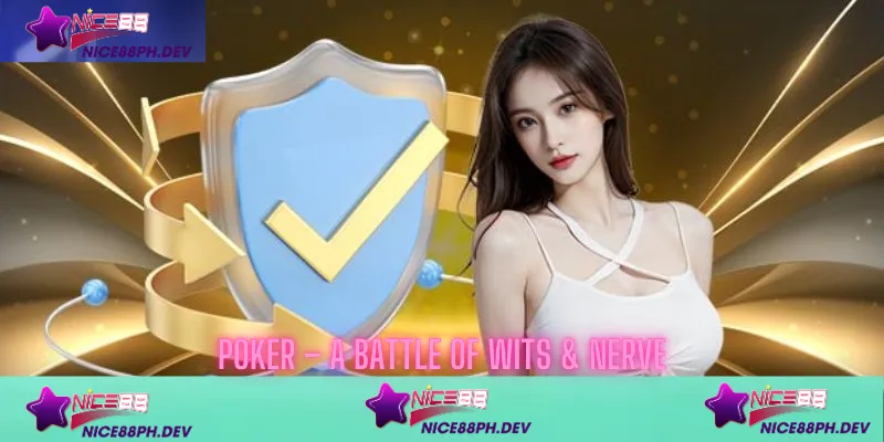 poker-a-battle-of-wits-nerve-live-game-nice88
